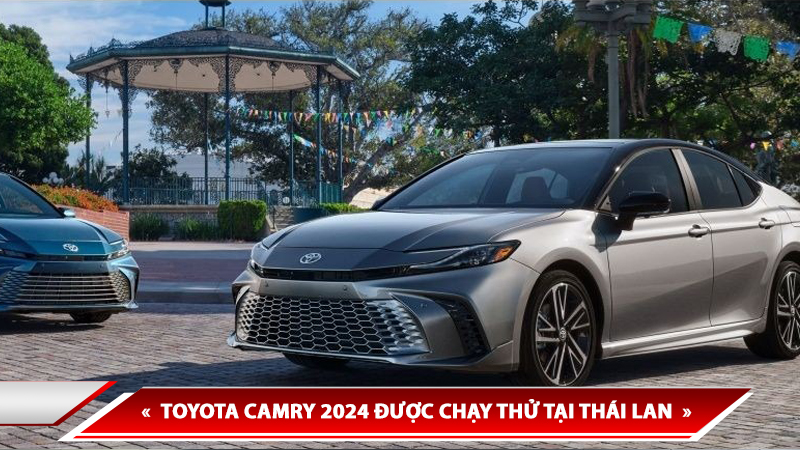 TOYOTA CAMRY 2024 ĐƯỢC CHẠY THỬ TẠI THÁI LAN, RA MẮT TẠI VIỆT NAM CHỈ LÀ VẤN ĐỀ THỜI GIAN